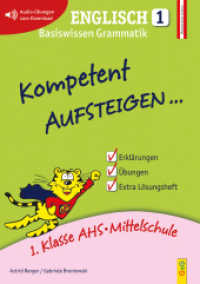 Kompetent Aufsteigen Englisch 1 Tl.1 : Basiswissen Grammatik. 1. Klasse AHS/NMS. Nach dem österreichischen Lehrplan (Kompetent Aufsteigen) （8. Aufl. 2015. 88 S. 297.00 mm）