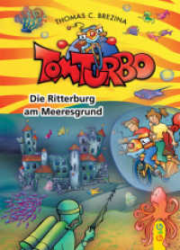 Tom Turbo - Die Ritterburg am Meeresgrund : Hrsg.:Tom Storyteller GmbH (Tom Turbo) （5. Aufl. 2015. 73 S. m. Illustr. 215.00 mm）