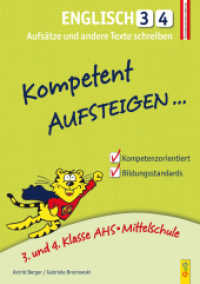 Kompetent Aufsteigen... Englisch 3 und 4 - Aufsätze und andere Texte schreiben : 3. und 4. Klasse AHS/NMS (Kompetent Aufsteigen) （2. Aufl. 2016. 44 S. 297.00 mm）