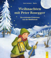 Weihnachten mit Peter Rosegger : Die schönsten Erlebnisse aus der Waldheimat （5. Aufl. 2016. 80 S. m. Illustr. 245.00 mm）