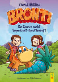 Bronti - Ein Saurier sucht Superkraft-Karottensaft (Bronti 4) （2. Aufl. 2017. 80 S. 245.00 mm）