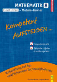 Kompetent Aufsteigen... Mathematik 8 - GeoGebra Matura-Trainer : Vorbereitung auf den verpflichtenden Technologieeinsatz (Aufsteigen... 2138) （1. Auflage. 2018. 160 S. 297.00 mm）