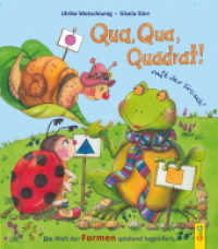Qua, Qua, Quadrat!, ruft der Frosch : Die Welt der Formen spielend begreifen （3. Aufl. 2018. 32 S. m. zahlr. bunten Bild. 245.00 mm）
