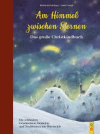 Am Himmel zwischen Sternen - Das große Christkindbuch : Die schönsten Geschichten, Gedichte und Traditionen aus Österreich. Mit Liederheft für den Heiligen Abend （3. Aufl. 2018. 136 S. 285.00 mm）