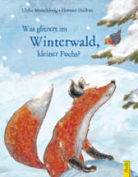 Was glitzert im Winterwald, kleiner Fuchs? : Bilderbuch. (Kleiner Fuchs) （4. Aufl. 2019. 32 S. m. zahlr. bunten Bild. 280.00 mm）