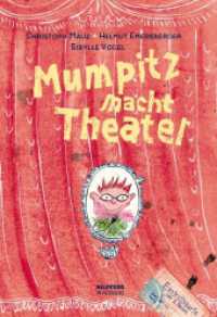 Mumpitz macht Theater （1. Auflage. 2009. 48 S. Mit zahlr. farb. Illustr. 245.00 mm）