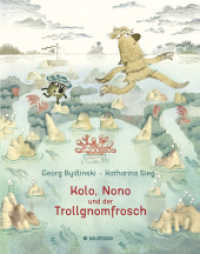 Kolo, Nono und der Trollgnomfrosch : Bilderbuch. （1. Auflage. 2020. 32 S. 280.00 mm）
