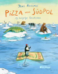 Pizza vom Südpol : 13 hungrige Geschichten. Bilderbuch. （1. Auflage. 2022. 64 S. 64 Abb. 280.00 mm）