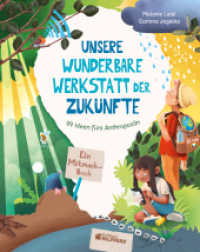 Unsere wunderbare Werkstatt der Zukünfte : 99 Ideen fürs Anthropozän. Bilderbuch. （1. Auflage. 2023. 64 S. 280.00 mm）