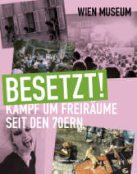 Besetzt! : Kampf um Freiräume seit den 70ern. Wien Museum （2012. 256 S. 28 cm）