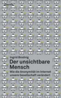 Der unsichtbare Mensch : Wie die Anonymität im Internet unsere Gesellschaft verändert （2014. 176 S. 21.5 cm）