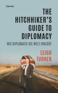 The Hitchhiker's Guide to Diplomacy : Wie Diplomatie die Welt erklärt （2023. 432 S. 21.5 cm）