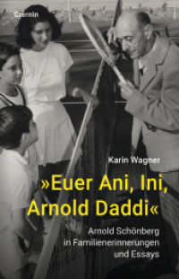 »Euer Ani, Ini, Arnold Daddi« : Arnold Schönberg in Familienerinnerungen und Essays （2024. 352 S. 21.5 cm）
