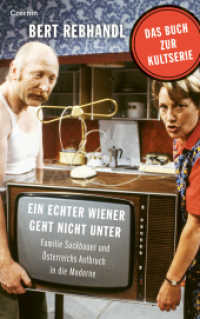 Ein echter Wiener geht nicht unter : Familie Sackbauer und Österreichs Aufbruch in die Moderne. 1:0 （2025. 176 S. 21.5 cm）