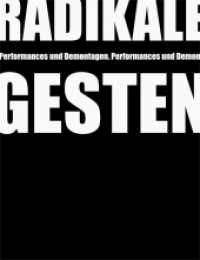 Radikale Gesten : Performances und Demontagen （2011. 96 S. m. zahlr. Abb. 22.5 cm）