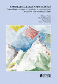 Knowledge, Parks and Cultures/Transcultural exchange of knowledge in protected areas: Case studies from Austria and Nepa (Protected Areas 5) （2013. 232 S. 21 cm）
