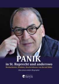 Panik in St. Ruprecht und anderswo : Beobachtetes, Erlebtes, Beschriebenes - Eine etwas andere Biographie （NED. 2014. 208 S. 21.5 cm）