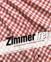 Zimmer frei : Die Entwicklung der "Fremdenpflege" in Kärnten （2018. 270 S. zahlreiche Farbabbildungen. 28 cm）