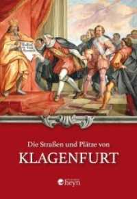 Die Straßen und Plätze von Klagenfurt （5., erweiterte und verbesserte Auflage. 2019. 514 S. Rund 20 farbige A）