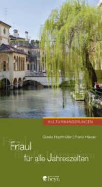Friaul für alle Jahreszeiten (Kulturwanderungen 8) （2018. 264 S. Farbfotos und 13 Übersichtskarten. 21 cm）
