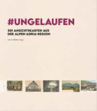 #UNGELAUFEN : 501 Ansichtskarten aus der Alpen-Adria-Region （2022. 128 S. Farbreproduktionen. 23.5 cm）
