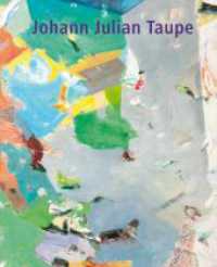 Johann Julian Taupe （2024. 128 S. teilweise doppelseitige Abbildungen (Werke und Ausstellun）