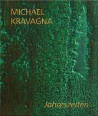 Michael Kravagna : Jahreszeiten / Seasons （2025. 160 S. teilweise doppelseitige Abbildungen (Werke, Ausstellungsa）