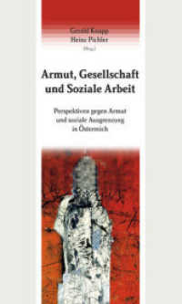 Armut, Gesellschaft und Soziale Arbeit : Perspektiven gegen Armut und soziale Ausgrenzung in Österreich (Studien zur Sozialpädagogik Bd.8) （1., Aufl. 2008. 798 S. 24 cm）