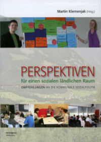 Perspektiven für einen sozialen ländlichen Raum : Empfehlungen an die kommunale Sozialpolitik （2011. 128 S. zahlr. Abb. 20.5 cm）
