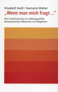 'Wenn man mich fragt . . .' : Eine Untersuchung zur Lebensqualität demenzkranker Menschen in Pflegeheim （2012. 223 S. 21 cm）