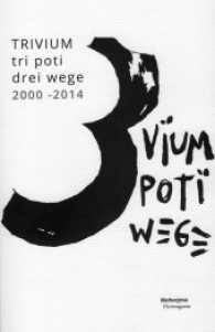 Trivium, m. 1 Audio-CD : tri poti / drei wege 2000-2014. Text deutsch-slowenisch （2015. 132 S. zahl. Abb. 22.5 cm）