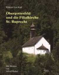 Obergottesfeld und die Filialkirche St. Ruprecht （2016. 132 S. zahl. Farbfotos. 24 cm）
