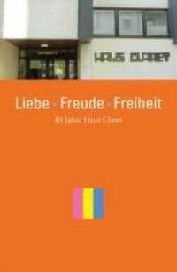 Liebe - Freude - Freiheit : 40 Jahre Haus Claret （2016. 152 S. 21 cm）