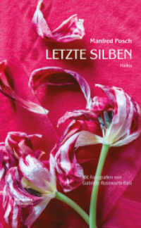Letzte Silben : Haiku （2016. 144 S. zahl. farb. Abbildungen. 21 cm）
