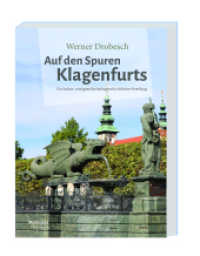 Auf den Spuren Klagenfurts : Eine kulturgeschichtliche Zeitwanderung （2020. 256 S. 20.5 cm）