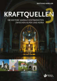 Kraftquellen 3 : 100 weitere sakrale Kostbarkeiten zwischen Alpen und Adria （2019. 220 S. 20.5 cm）