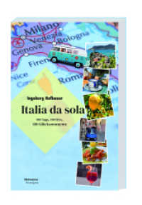 Italia da sola : 100 Tage, 100 Orte, 100 Glücksmomente （2024. 208 S. zahlr. farb. Abb. 22 cm）