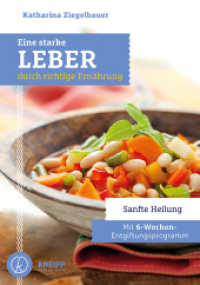 Eine starke Leber durch richtige Ernährung : Sanfte Heilung. Mit 6-Wochen Entgiftungsprogramm （2. Aufl. 2018. 128 S. 40 farb. Abb. 23.5 cm）