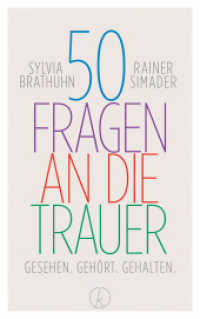 50 Fragen an die Trauer : Gesehen. Geh&ouml;rt. Gehalten.