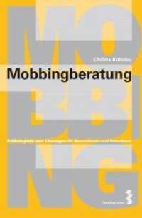 Mobbingberatung : Fallbeispiele und Lösungen für BeraterInnen und Betroffene （2008. 269 S. 23 cm）