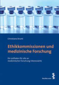 Ethikkommissionen und medizinische Forschung : Ein Leitfaden für alle an medizinischer Forschung Interessierte （2010. 108 S. 22 cm）