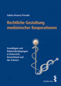 Rechtliche Gestaltung medizinischer Kooperationen : Grundlagen und Rahmenbedingungen in Österreich, Deutschland und der Schweiz （2012. 204 S. div. Abb. u. Tab. 20.5 cm）