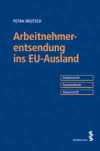 Arbeitnehmerentsendung ins EU-Ausland : Arbeitsrecht. Sozialversicherungsrecht. Steuerrecht （2013. 307 S. 23 cm）