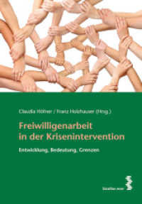 Freiwilligenarbeit in der Krisenintervention : Entwicklung, Bedeutung, Grenzen （2014. 359 S. mehrere Abb. 21.5 cm）