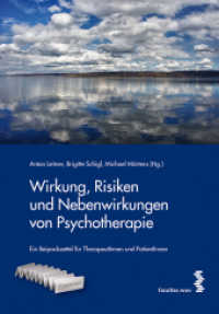 Wirkung, Risiken und Nebenwirkungen von Psychotherapie : Ein Beipackzettel für TherapeutInnen und PatientInnen （2014. 230 S. 21.5 cm）