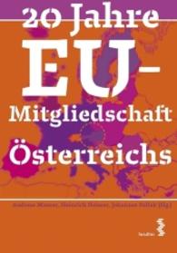 20 Jahre EU-Mitgliedschaft Österreichs : Politik und Wissenschaft im Dialog （2015. 328 S. 21.5 cm）