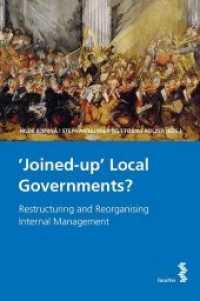 "Joined up" Local Governments? : Restructuring and Reorganizing Internal Management （2017. 230 S. 23 cm）