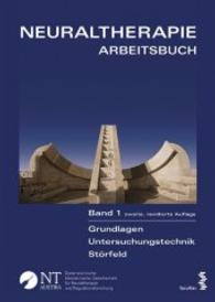 Neuraltherapie Bd.1 : Arbeitsbuch. Grundlagen - Untersuchungstechnik - St&ouml;rfeld (Neuraltherapie Bd.1) （2., revid. Aufl. 2016. 362 S. f&auml;rbige Abbildungen. 29.7 cm）
