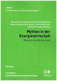 Mythen in der Energiewirtschaft : Wunsch und Wirklichkeit (Schriftenreihe für Ökologie und Ethologie 42) （2017. 150 S. m. zahlr. Abb. 21 cm）