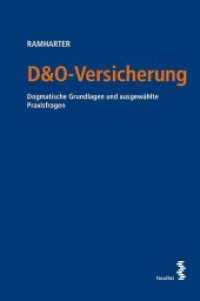D&O-Versicherung : Dogmatische Grundlagen und ausgewählte Praxisfragen （2018. 370 S. 23 cm）